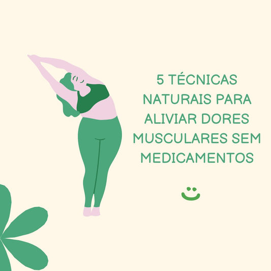 5 Técnicas Naturais para Aliviar Dores Musculares Sem Medicamentos